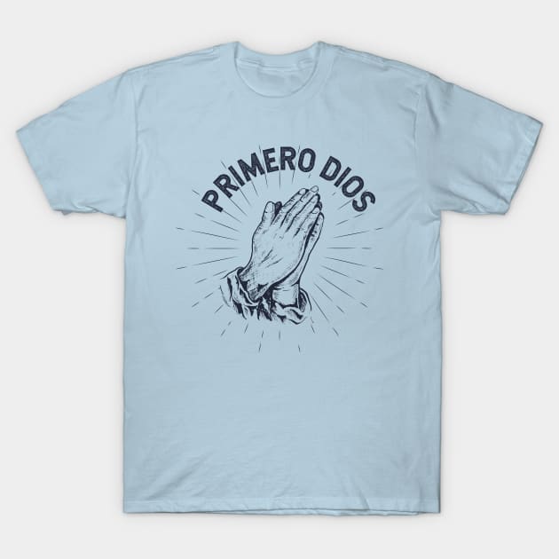 Primero Dios T-Shirt by verde